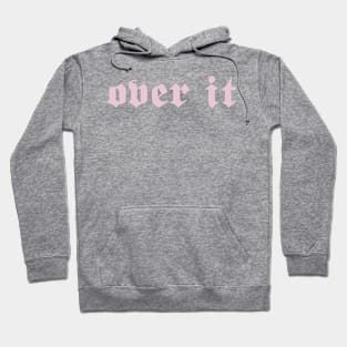 over it redux Hoodie